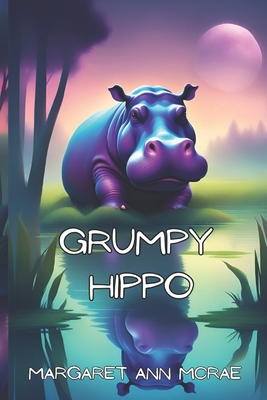 Grumpy Hippo - McRae, Margaret Ann