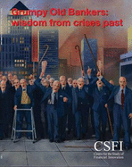 Grumpy Old Bankers: Wisdom from Crises Past