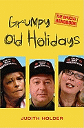 Grumpy Old Holidays: The Official Handbook