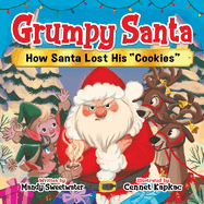 Grumpy Santa: How Santa Lost His "Cookies"