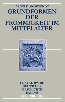 Grundformen Der Frommigkeit Im Mittelalter - Angenendt, Arnold