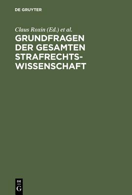 Grundfragen der gesamten Strafrechtswissenschaft - Roxin, Claus (Editor), and Bruns, Hans-Jurgen (Editor), and Jager, Herbert (Editor)