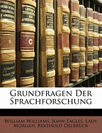 Grundfragen Der Sprachforschung. Mit R Cksicht Auf W. Wundts.