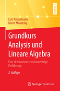 Grundkurs Analysis und Lineare Algebra: Eine akzentuierte zweisemestrige Einfhrung