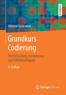 Grundkurs Codierung: Verschlsselung, Kompression Und Fehlerbeseitigung