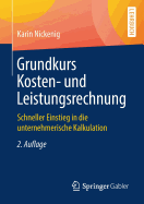 Grundkurs Kosten- Und Leistungsrechnung: Schneller Einstieg in Die Unternehmerische Kalkulation