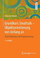 Grundkurs SmallTalk - Objektorientierung Von Anfang an: Eine Einfhrung in Die Programmierung