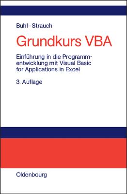 Grundkurs VBA: Einfuhrung in Die Programmentwicklung Mit Visual Basic for Applications in Excel - Buhl, Axel, and Strauch, Petra