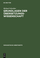 Grundlagen Der bersetzungswissenschaft: Franzsisch, Italienisch, Spanisch