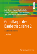 Grundlagen Der Baubetriebslehre 2: Baubetriebsplanung