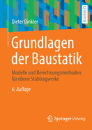 Grundlagen Der Baustatik: Modelle Und Berechnungsmethoden Fur Ebene Stabtragwerke