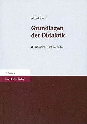 Grundlagen Der Didaktik - Riedl, Alfred