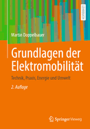 Grundlagen der Elektromobilitt: Technik, Praxis, Energie und Umwelt