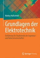 Grundlagen Der Elektrotechnik: Einfhrung Fr Studierende Der Ingenieur- Und Naturwissenschaften
