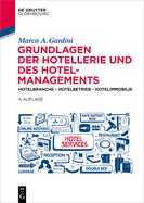 Grundlagen Der Hotellerie Und Des Hotelmanagements: Hotelbranche - Hotelbetrieb - Hotelimmobilie