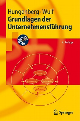 Grundlagen Der Unternehmensfuhrung: Einfuhrung Fur Bachelorstudierende - Hungenberg, Harald, and Wulf, Torsten