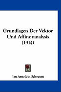 Grundlagen Der Vektor Und Affinoranalysis (1914) - Schouten, Jan Arnoldus