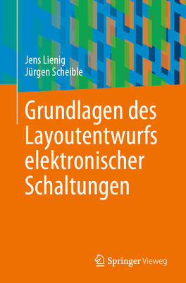 Grundlagen des Layoutentwurfs elektronischer Schaltungen - Lienig, Jens, and Scheible, J?rgen