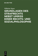 Grundlagen Des Strafrechts Nebst Umri Einer Rechts- Und Sozialphilosophie