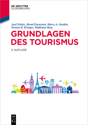 Grundlagen Des Tourismus - Schulz, Axel, and Eisenstein, Bernd, and Gardini, Marco a