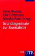 Grundlagentexte Zur Journalistik - Neverla, Irene; Grittmann, Elke; Pater, Monika