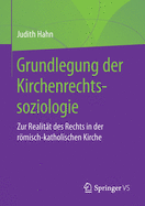 Grundlegung Der Kirchenrechtssoziologie: Zur Realitt Des Rechts in Der Rmisch-Katholischen Kirche