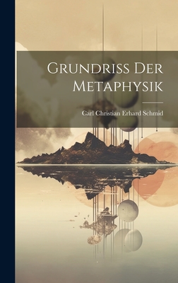 Grundri der Metaphysik - Carl Christian Erhard Schmid (Creator)