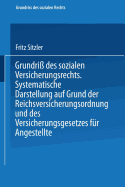 Grundri des sozialen Versicherungsrechts: Systematische Darstellung auf Grund der Reichsversicherungsordnung und des Versicherungsgesetzes fr Angestellte