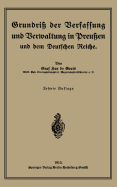 Grundri? Der Verfassung Und Verwaltung in Preu?en Und Dem Deutschen Reiche