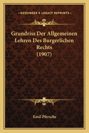Grundriss Der Allgemeinen Lehren Des Burgerlichen Rechts (1907)