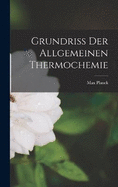 Grundriss der Allgemeinen Thermochemie