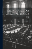 Grundstze des Criminalprocesses.