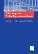 Grundung von Technologieunternehmen: Merkmale - Erfolg - empirische Ergebnisse