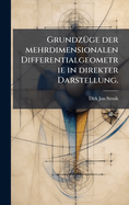 Grundz1/4ge der mehrdimensionalen Differentialgeometrie in direkter Darstellung.