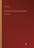 Grundzge der National-Oekonomie: Erster Band