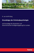 Grundz?ge der Kriminalpsychologie: auf Grundlage der deutschen und sterreichischen Strafgesetzgebung f?r Juristen