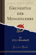 Grundzuge der Mengenlehre (Classic Reprint)