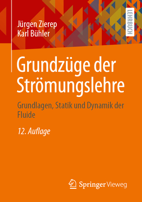 Grundzuge Der Stromungslehre: Grundlagen, Statik Und Dynamik Der Fluide - Zierep, J?rgen, and B?hler, Karl