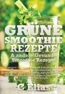 Grune Smoothie Rezepte & Andere Gesunde Smoothie Rezepte: Entdecken Sie Uber 50 Einfache Smoothie Rezepte - Fruhstucks Smoothies, Grune Smoothies, Gesunde Smoothies, Mittags Smoothies, Joghurt Smoothies, Leckerbissen Fur Besondere Anlasse Smoothies Und...