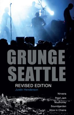 Grunge: Seattle - Henderson, Justin