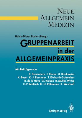 Gruppenarbeit in Der Allgemeinpraxis - Basler, Heinz-Dieter (Editor), and Beisenherz, B (Contributions by), and Blume, J (Contributions by)