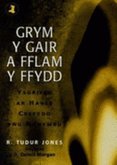 Grym y Gair a Fflam y Ffydd: Ysgrifau ar Hanes Crefydd yng Nghymru