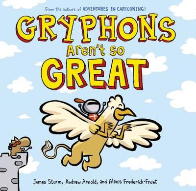 Gryphons Aren't So Great - Sturm, James, and Frederick-Frost, Alexis, and Arnold, Andrew