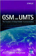 GSM and Umts: The Creation of Global Mobile Communication