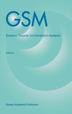 GSM: Evolution Towards 3rd Generation Systems - Zvonar, Z (Editor), and Jung, Peter, Dr. (Editor), and Kammerlander, Karl (Editor)