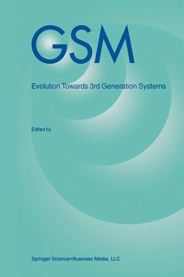 GSM: Evolution Towards 3rd Generation Systems - Zvonar, Z (Editor), and Jung, Peter, Dr. (Editor), and Kammerlander, Karl (Editor)