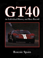 GT 40: An Individual History and Race Record