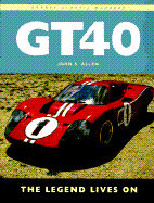 GT 40: The Legend Lives on