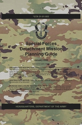 GTA 31-01-003 Special Forces Detachment Mission Planning Guide: January 2020 - Of the Army, Headquarters Department