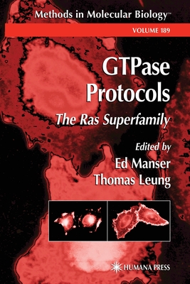 GTPase Protocols: The Ras Superfamily - Manser, Ed (Editor), and Leung, Thomas (Editor)